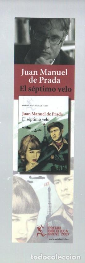 Coleccionismo Marcap&aacute;ginas: MARCAPAGINAS, EL SEPTIMO VELO. JUAN MANUEL DE PRADA. PREMIO BIBLIOTECA BREVE 2007. SEIX BARRAL.