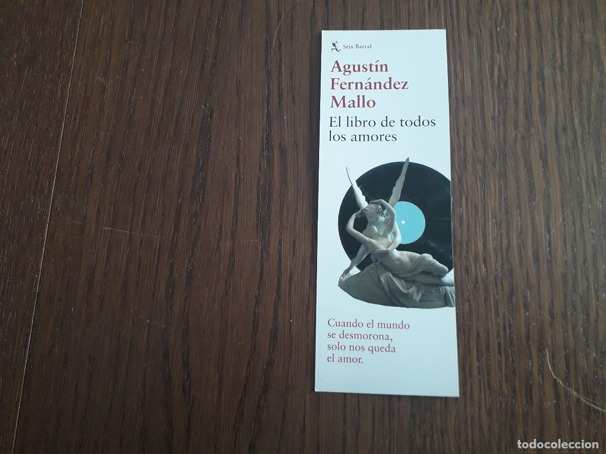 Coleccionismo Marcap&aacute;ginas: marcap&aacute;ginas, punto de libro, El libro de todos los amores, Agust&iacute;n Fern&aacute;ndez Mallo. Seix Barral.