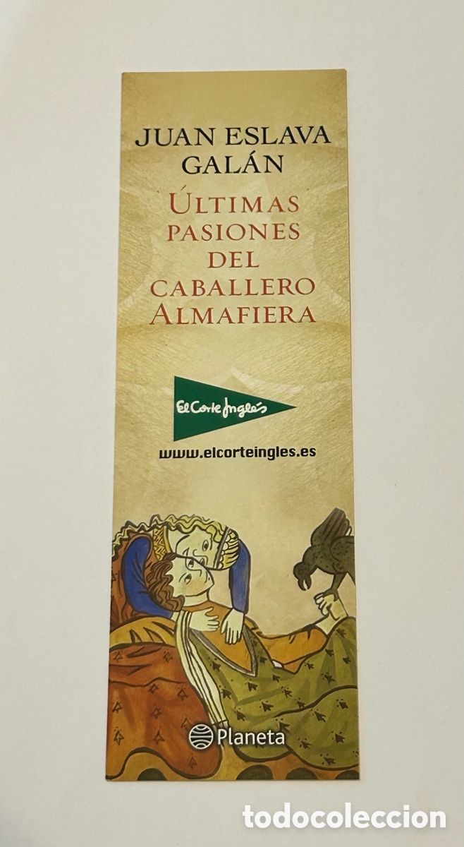 Collectables Bookmark: MARCAP&Aacute;GINAS &Uacute;LTIMAS PASIONES DEL CABALLERO ALMAFIERA. JUAN ESLAVA GAL&Aacute;N. EDITORIAL PLANETA