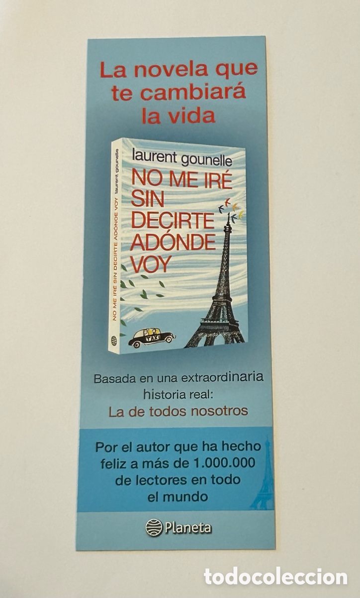 Collectables Bookmark: MARCAP&Aacute;GINAS NO ME IR&Eacute; SIN DECIRTE AD&Oacute;NDE VOY. LAURENT GOUNELLE. EDITORIAL PLANETA