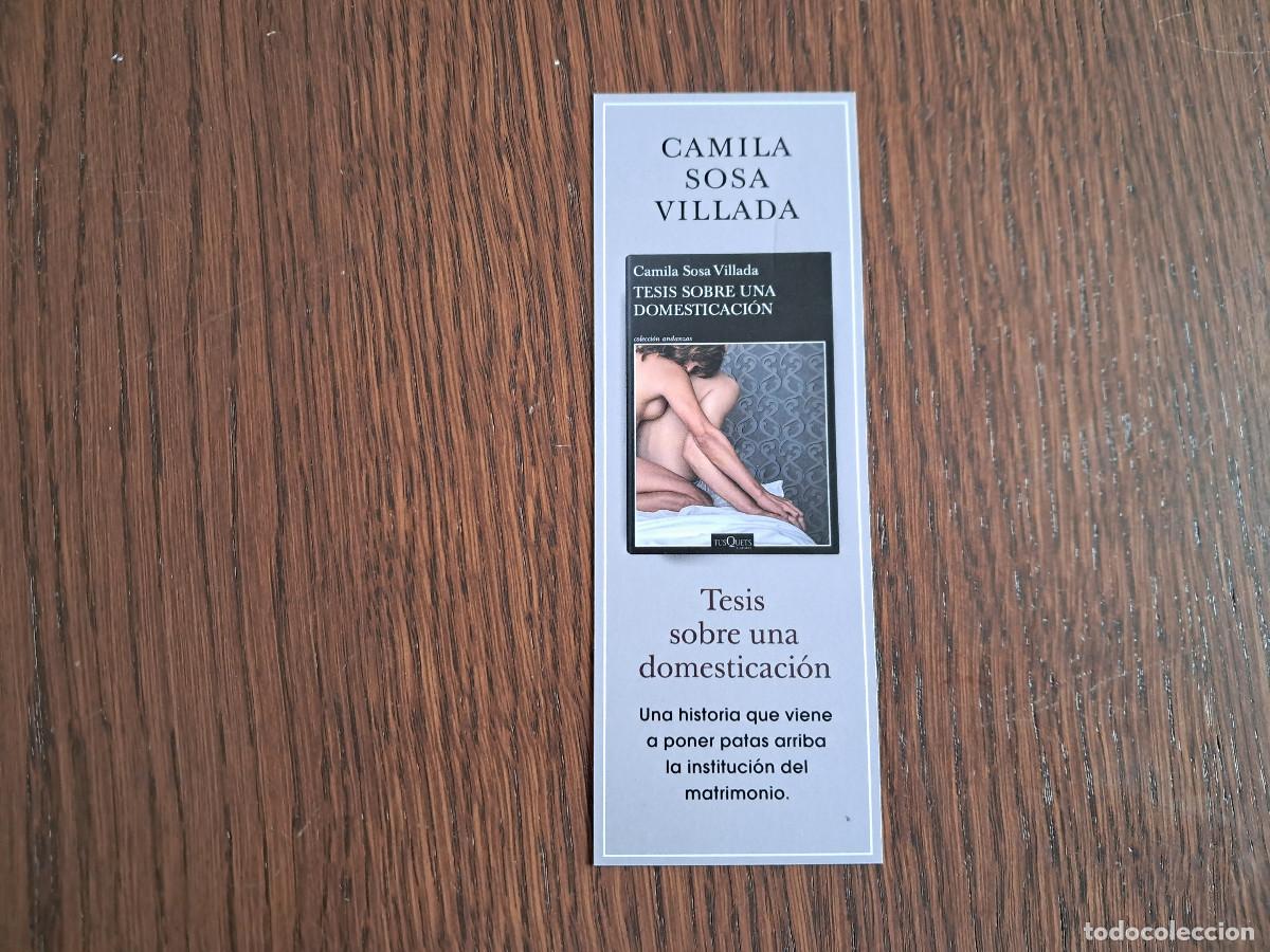 Coleccionismo Marcap&aacute;ginas: marcap&aacute;ginas, punto de libro, tesis sobre una domesticaci&oacute;n, Camila Sosa Villada. Tusquets.