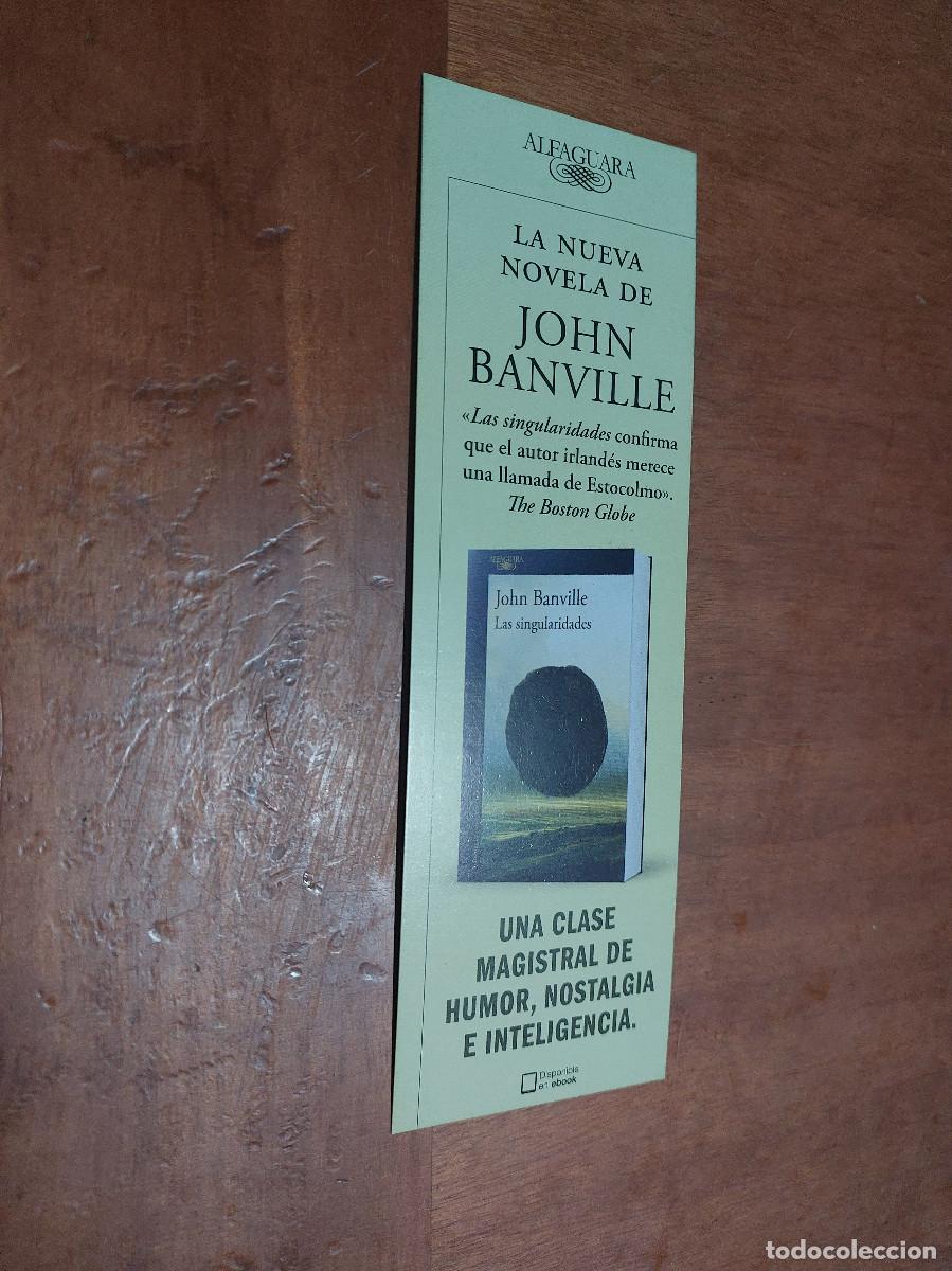 Coleccionismo Marcap&aacute;ginas: JOHN BANVILLE. LAS SINGULARIDADES. MARCAPAGINAS. PUNTO LECTURA. BUEN ESTADO. S-2