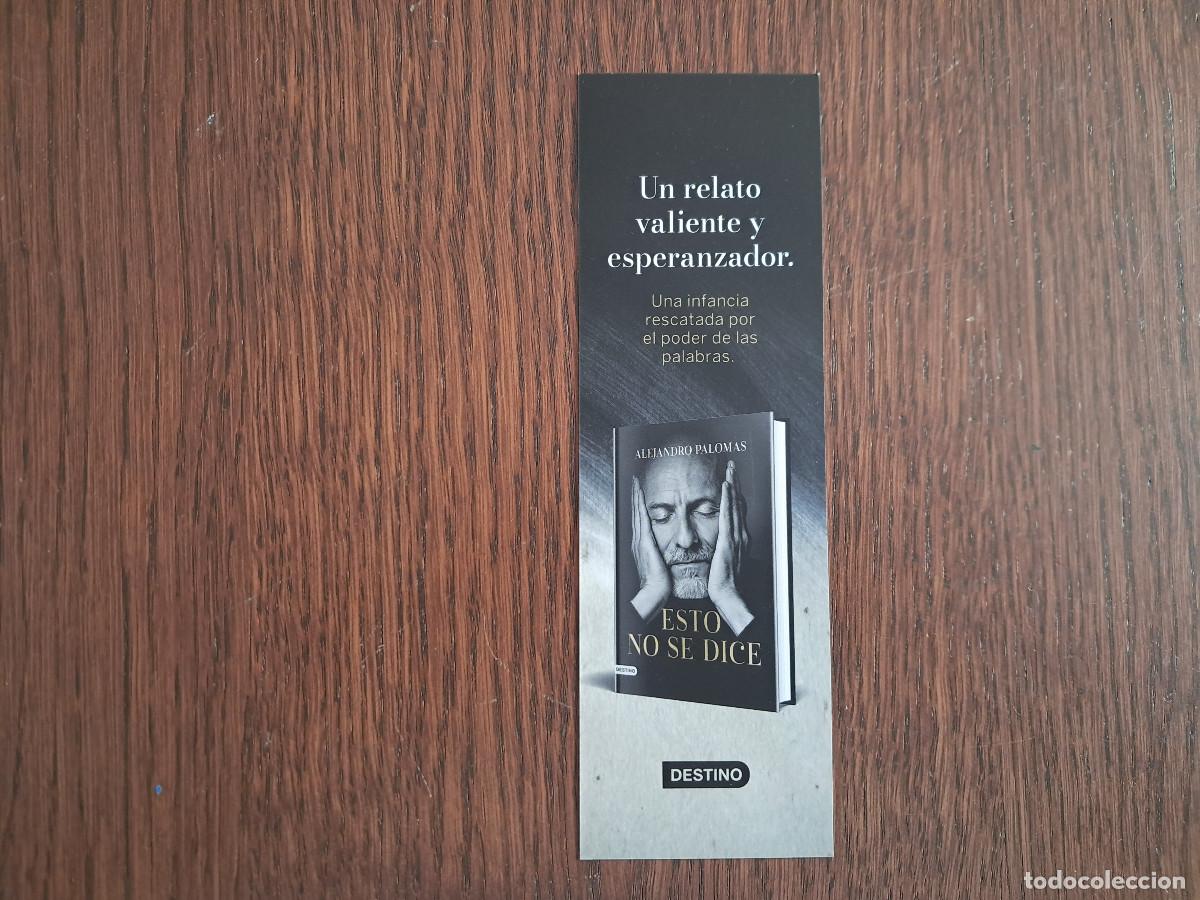 Coleccionismo Marcap&aacute;ginas: marcap&aacute;ginas, punto de libro, esto no se dice, Alejandro Palomas. Destino.