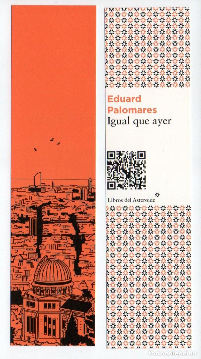 Collectables Bookmark: MARCAPAGINAS, IGUAL QUE AYER. EDUARD PALOMARES. LIBROS DEL ASTEROIDE.