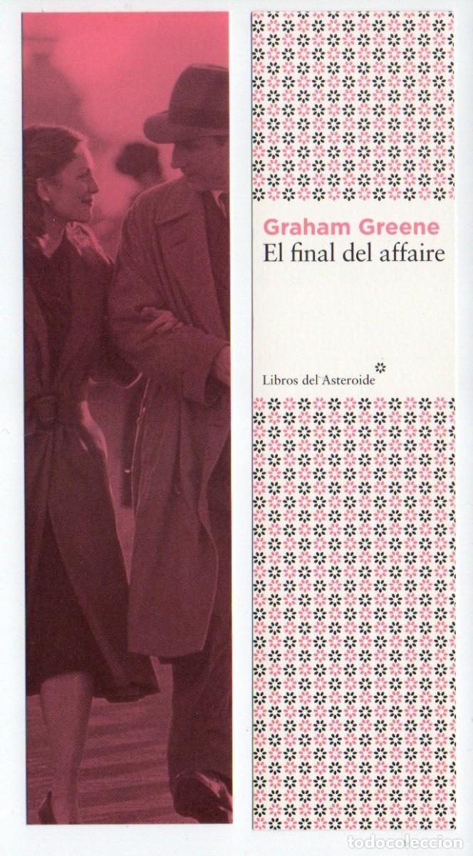 Collectionnisme Marque-pages: MARCAPAGINAS, EL FINAL DEL AFFAIRE. GRAHAM GREENE. LIBROS DEL ASTEROIDE.
