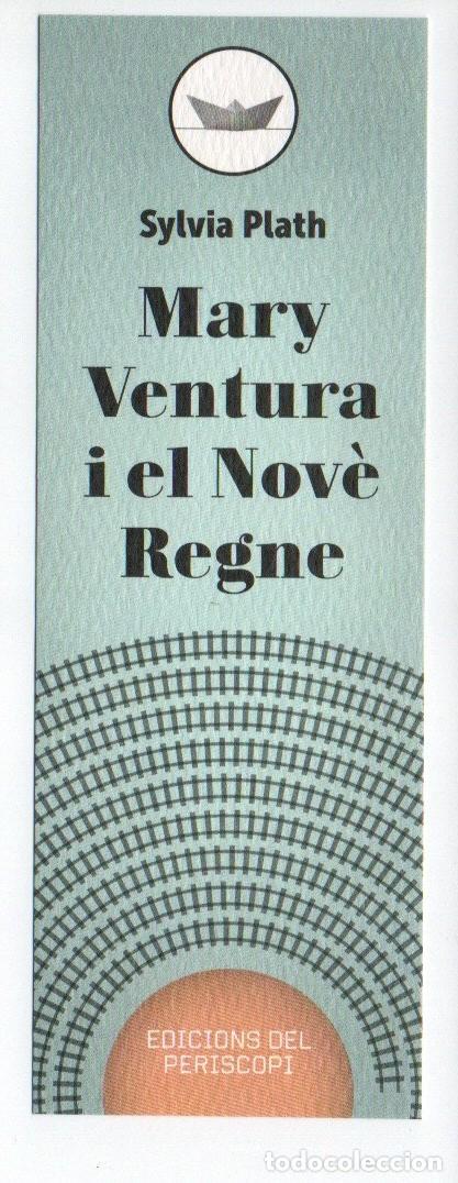 Sammeln von Lesezeichen: MARCAPAGINAS. MARY VENTURA I EL NOV&Egrave; REGNE. SYLVIA PLATH. EDICIONS DEL PERISCOPI.