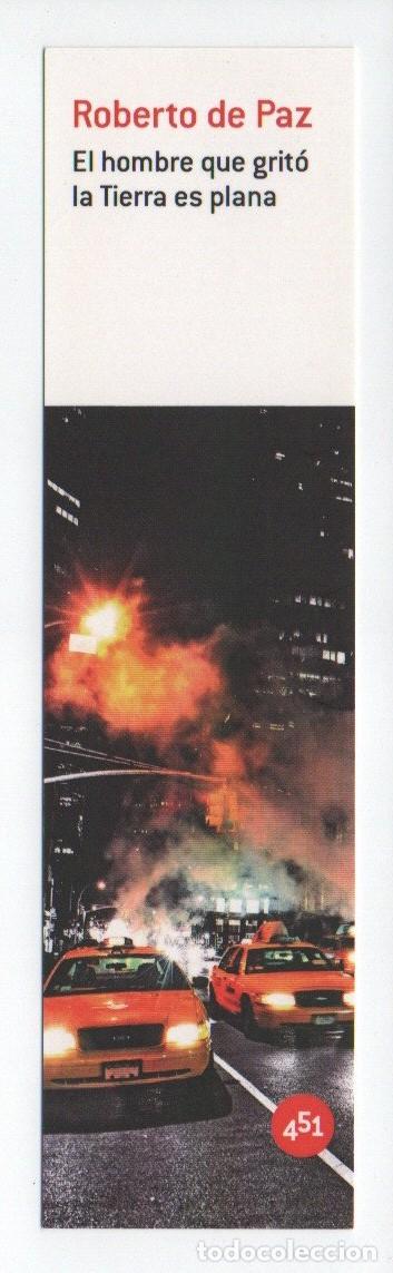 Collectables Bookmark: MARCAPAGINAS. EL HOMBRE QUE GRITO LA TIERRA ES PLANA. ROBERTO DE PAZ, EDITORIAL 451