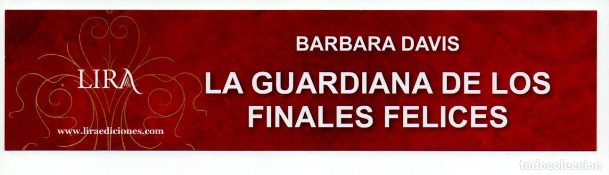 Coleccionismo Marcap&aacute;ginas: MARCAPAGINAS, LA GUARDIANA DE LOS FINALES FELICES. BARBARA DAVIS. LIRA EDICIONES.