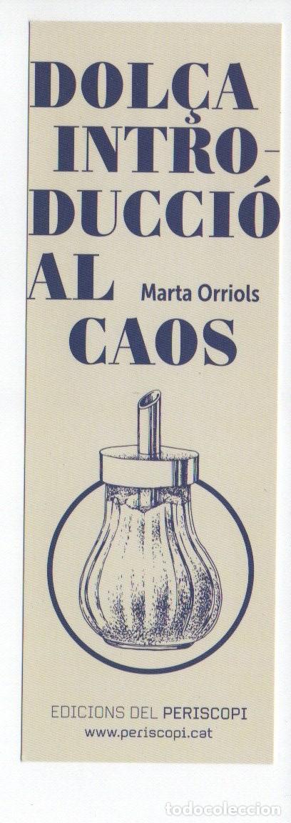 Collezionismo Segnalibri: MARCAPAGINAS, DOL&Ccedil;A INTRODUCCI&Oacute; AL CAOS. MARTA ORRIOLS. EDICIONS DEL PERISCOPI.