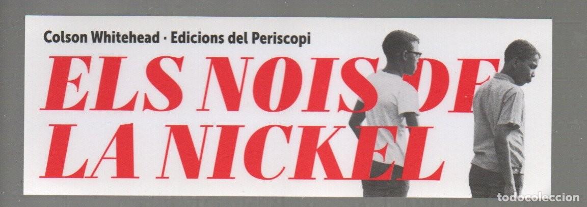 Collezionismo Segnalibri: MARCAPAGINAS, ELS NOIS DE LA NICKEL. COLSON WHITEHEAD. EDICIONS DEL PERISCOPI.