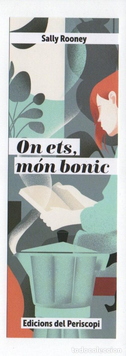 Collezionismo Segnalibri: MARCAPAGINAS, ON ETS, M&Oacute;N BONIC. SALLY ROONEY. EDICIONS DEL PERISCOPI.