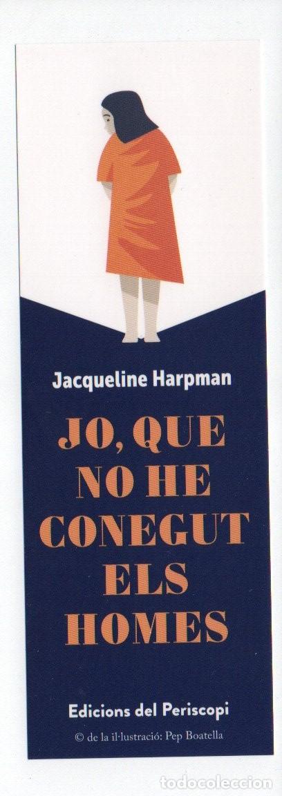 Collezionismo Segnalibri: MARCAPAGINAS, JO, QUE NO HE CONEGUT ELS HOMES. JACQUELINE HARPMAN. EDICIONS DEL PERISCOPI.