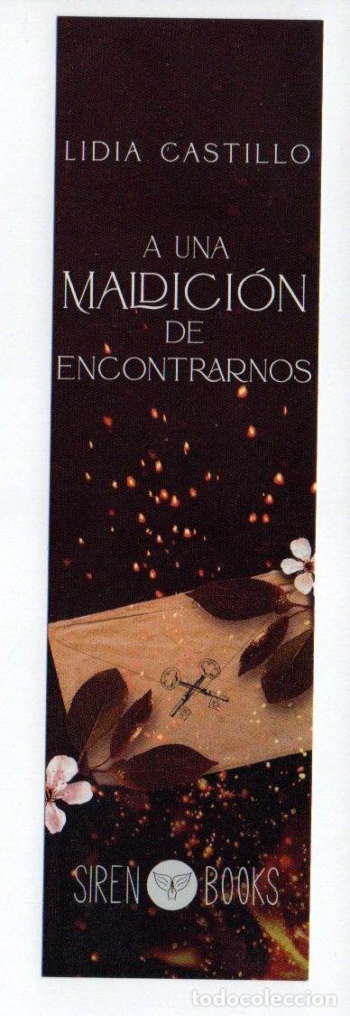 Collectables Bookmark: MARCAPAGINAS, A UNA MALDICI&Oacute;N DE ENCONTRARNOS. LIDIA CASTILLO. SIREN BOOKS.