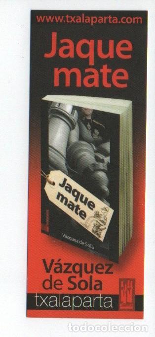 Collectables Bookmark: MARCAPAGINAS, JAQUE MATE. V&Aacute;ZQUEZ DE SOLA. TXALAPARTA.