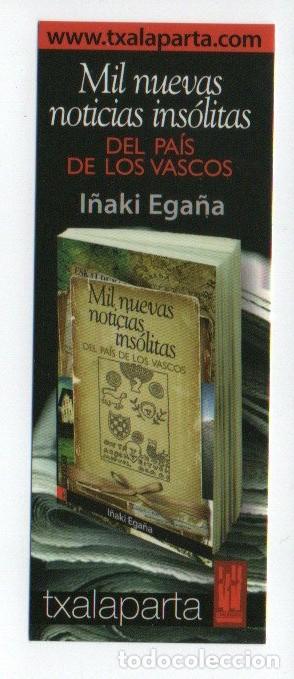 Collectables Bookmark: MARCAPAGINAS, MIL NUEVAS NOTICIAS INSOLITAS. I&Ntilde;AKI EGA&Ntilde;A. TXALAPARTA.