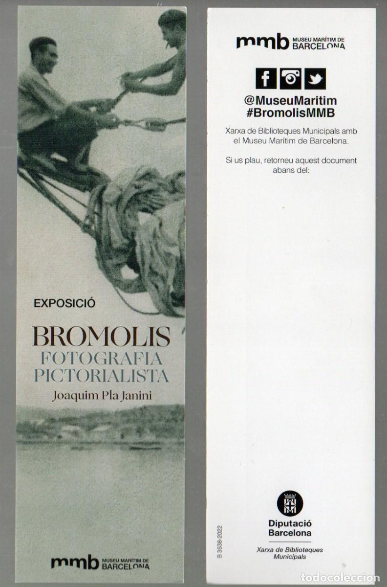 Collectables Bookmark: MARCAPAGINAS, EXPOSICI&Oacute; BROMOLIS, FOTOGRAFIA PICTORIALISTA. MMB. MUSEU MARITIM DE BARCELONA.