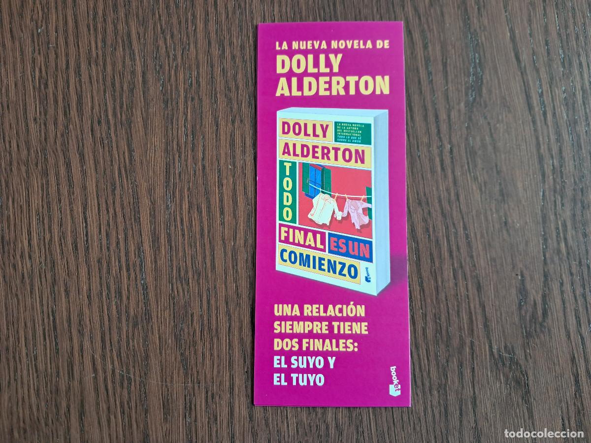 Collezionismo Segnalibri: marcap&aacute;ginas, punto de libro, Todo final, es un comienzo, Dolly Alderton. Booket.