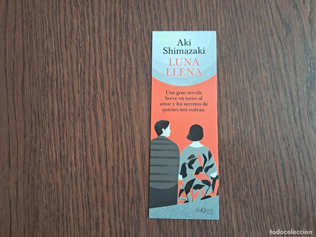 Coleccionismo Marcap&aacute;ginas: marcap&aacute;ginas, punto de libro, Luna llena, Aki Shimazaki. Tusquets.