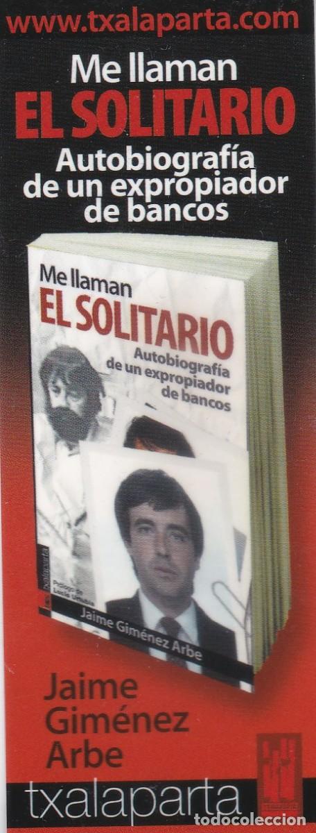 Sammeln von Lesezeichen: MARCAPAGINAS TXALAPARTA EDITORIAL. ME LLAMAN EL SOLITARIO. AUTOBIOGRAFIA DE UN EXPROPIADOR DE BANCOS
