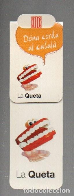 Sammeln von Lesezeichen: MARCAPAGINAS, LA QUETA. DONA CORDA AL CATAL&Agrave;. IMAN.