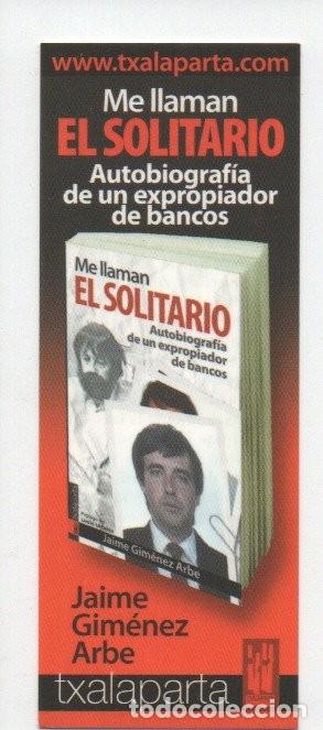 Collezionismo Segnalibri: MARCAPAGINAS, TXALAPARTA. ME LLAMAN EL SOLITARIO. JAIME GIMENEZ ARBE.