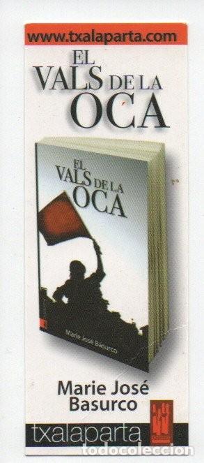 Collezionismo Segnalibri: MARCAPAGINAS, TXALAPARTA. EL VALS DE LA OCA. MARIE JOSE BASURCO.