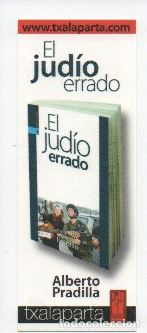 Collezionismo Segnalibri: MARCAPAGINAS, TXALAPARTA. EL JUDIO ERRADO. ALBERTO PADILLA.