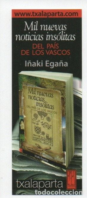 Collezionismo Segnalibri: MARCAPAGINAS, TXALAPARTA. MIL NUEVAS NOTICIAS INSOLITAS DEL PAIS DE LOS VASCOS. I&Ntilde;AKI EGA&Ntilde;A.
