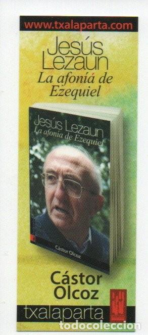 Sammeln von Lesezeichen: MARCAPAGINAS, TXALAPARTA. JESUS LEZAUN - LA AFONIA DE EZEQUIEL. C&Aacute;STOR OLCOZ.