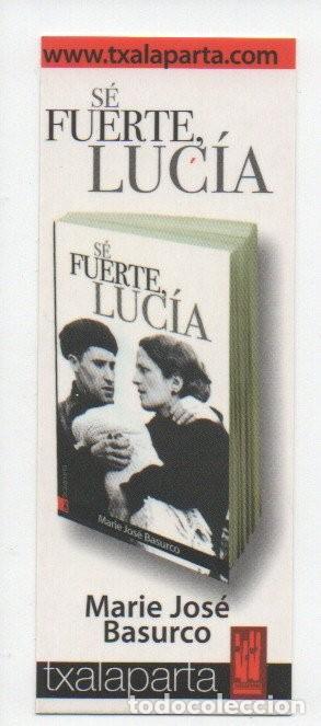 Sammeln von Lesezeichen: MARCAPAGINAS, TXALAPARTA. S&Eacute; FUERTE LUC&Iacute;A. MARIE JOS&Eacute; BASURCO.