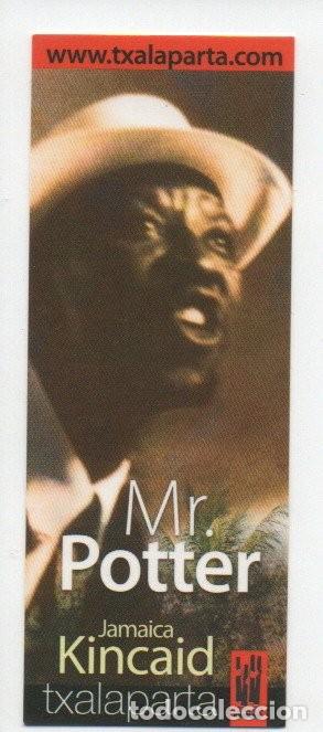 Sammeln von Lesezeichen: MARCAPAGINAS, TXALAPARTA. MR. POTTER. JAMAICA KINCAID.
