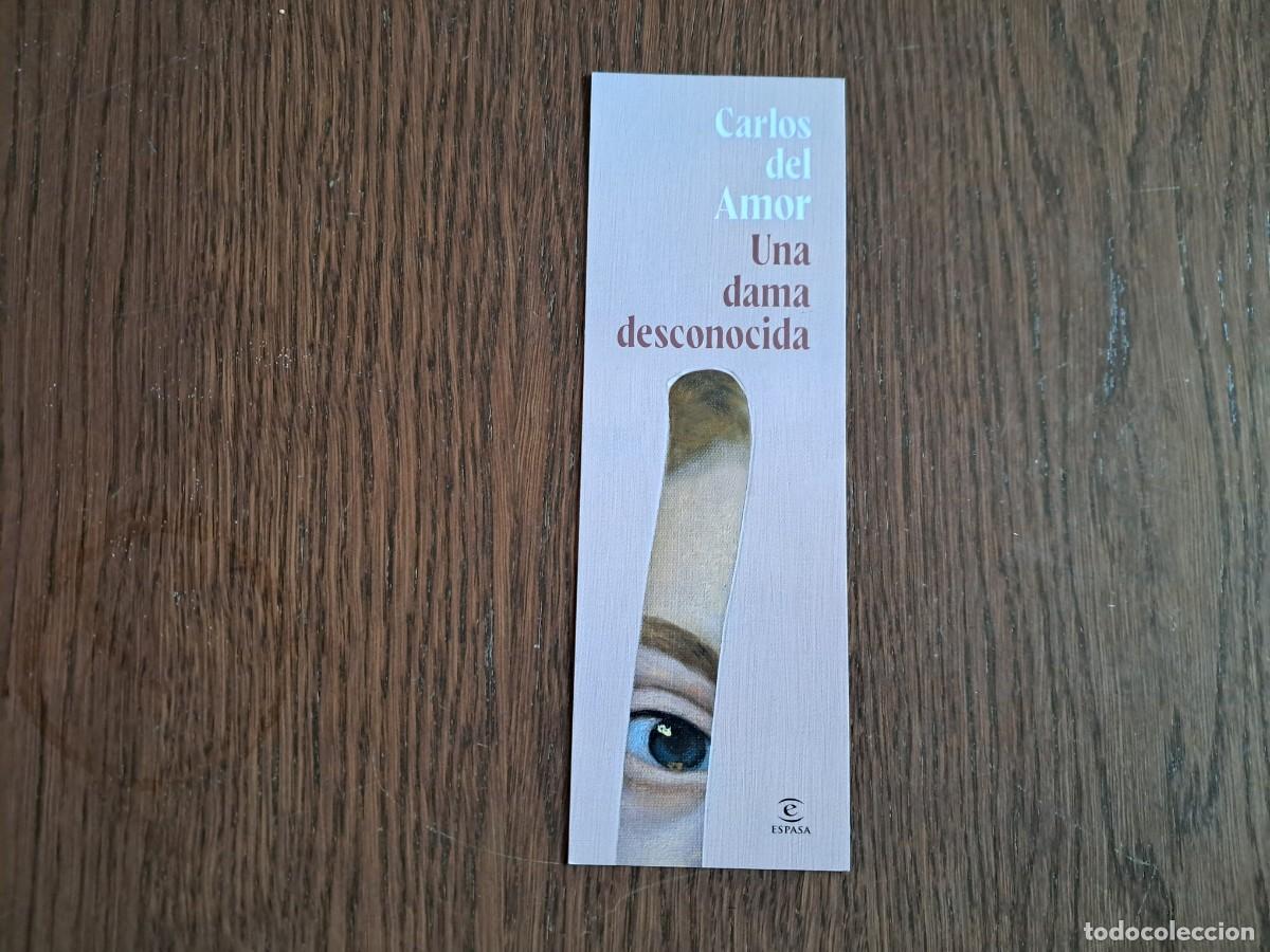 Sammeln von Lesezeichen: marcap&aacute;ginas, punto de libro, Una dama desconocidad, Carlos Del Amor. Espasa.