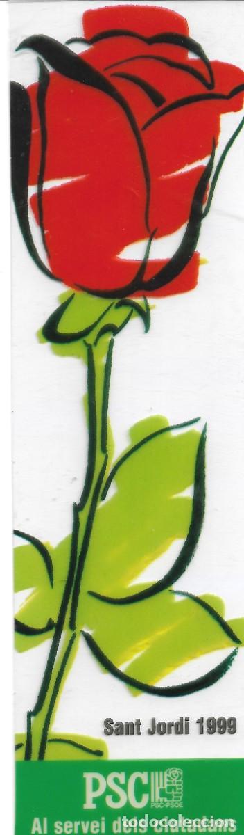 Coleccionismo Marcap&aacute;ginas: PUNTO DE LIBRO DE UNA ROSA PARA CELEBRAR EL DIA DE SANT JORDI DE 1999, DEL PSC