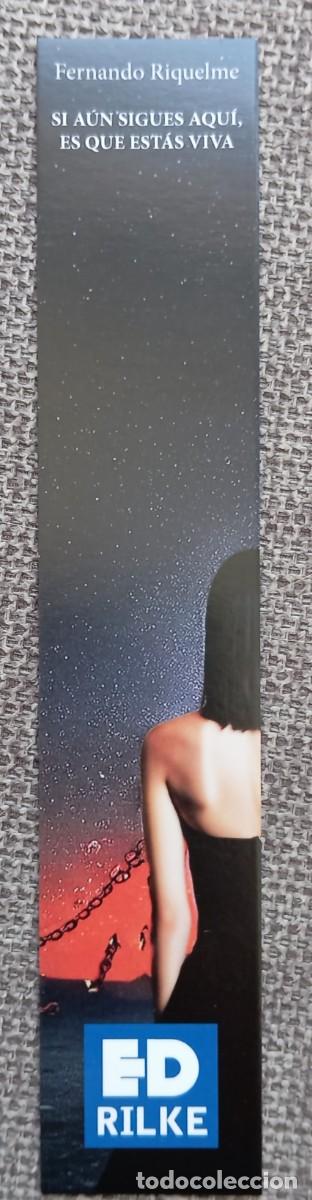 Coleccionismo Marcap&aacute;ginas: PEDIDO M&Iacute;NIMO 3&euro;. Marcap&aacute;ginas SI A&Uacute;N SIGUES AQU&Iacute;, ES QUE EST&Aacute;S VIVA. ED RILKE. Fernando Riquelme.