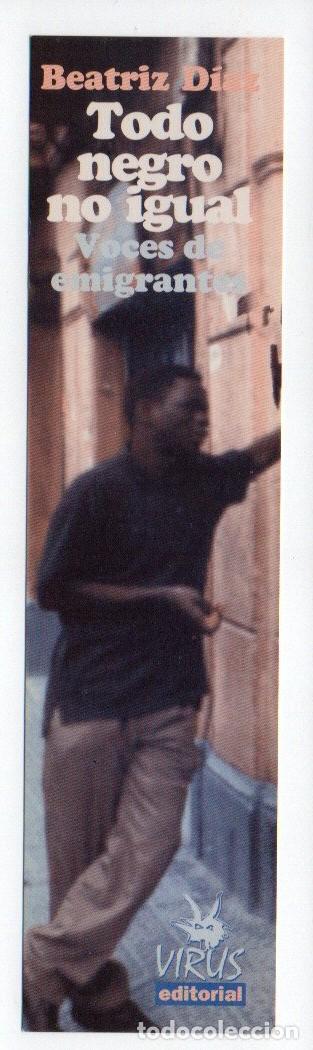 Coleccionismo Marcap&aacute;ginas: MARCAPAGINAS, TODO NEGRO NO IGUAL, VOCES DE EMIGRANTES. BEATRIZ DIAZ. VIRUS EDITORIAL.