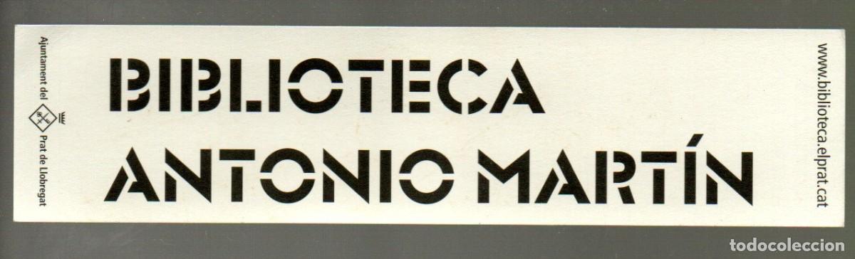 Sammeln von Lesezeichen: MARCAPAGINAS, BIBLIOTECA ANTONIO MARTIN. EL PRAT DE LLOBREGAT.