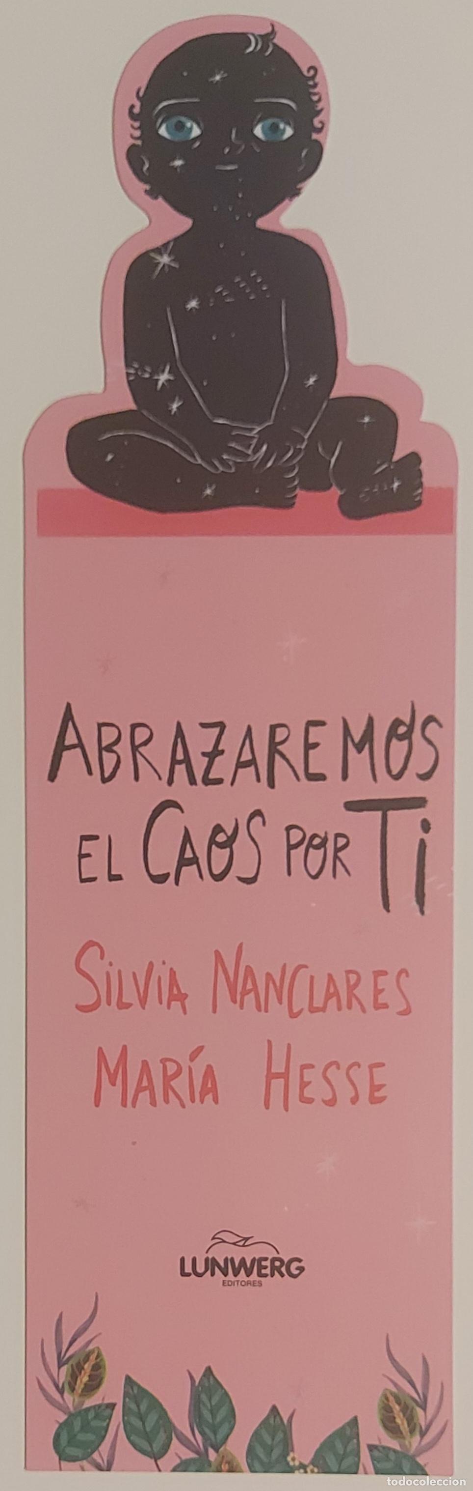 Coleccionismo Marcap&aacute;ginas: MARCAPAGINAS - LUNWERG - ABRAZAMOS EL CAOS POR TI - SILVIA NANCLARES