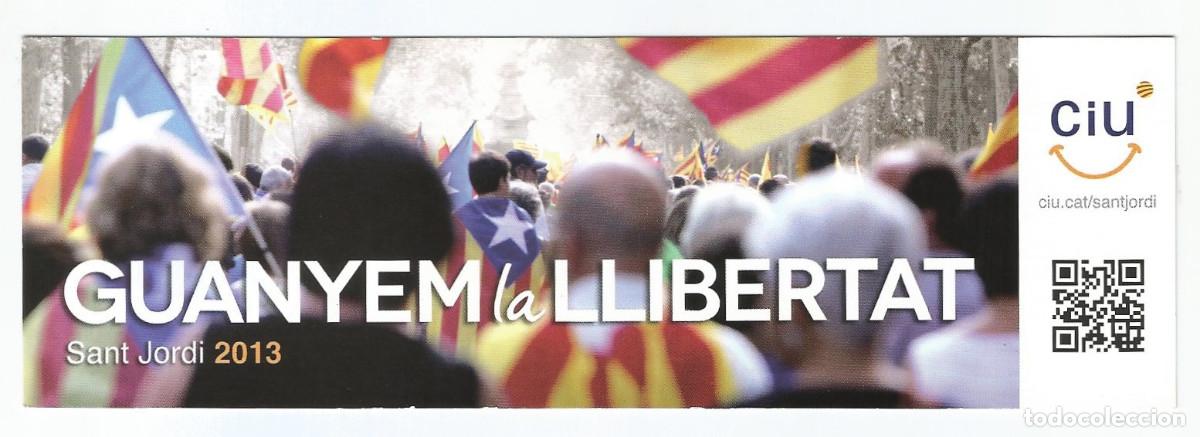 Collectionnisme Marque-pages: MARCAP&Aacute;GINAS / PUNTO DE LIBRO - CIU, GUANYEM LA LLIBERTAT, SANT JORDI 2013