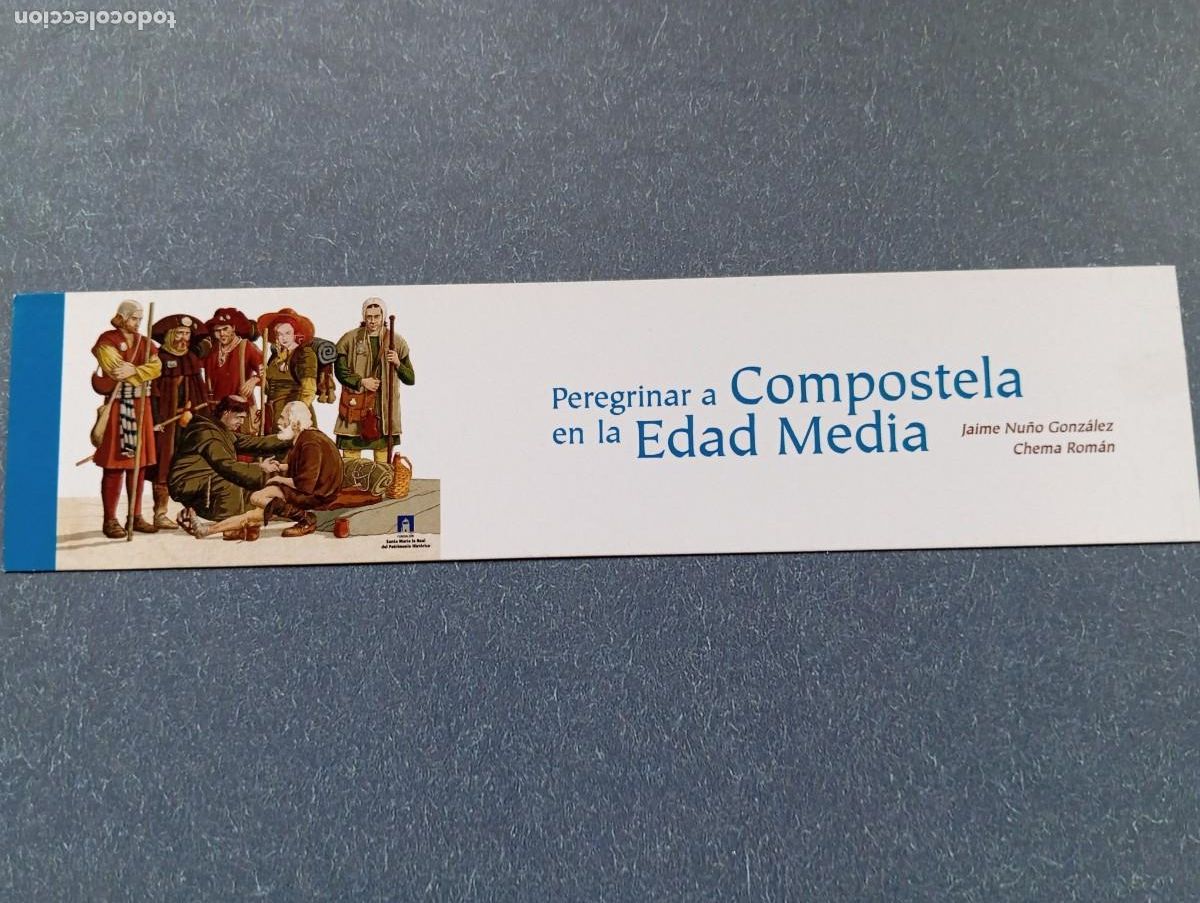 Coleccionismo Marcap&aacute;ginas: 1 MARCAPAGINAS DE ** PEREGRINAR A COMPOSTELA EN LA EDAD MEDIA ** S. MARIA LA REAL ** **