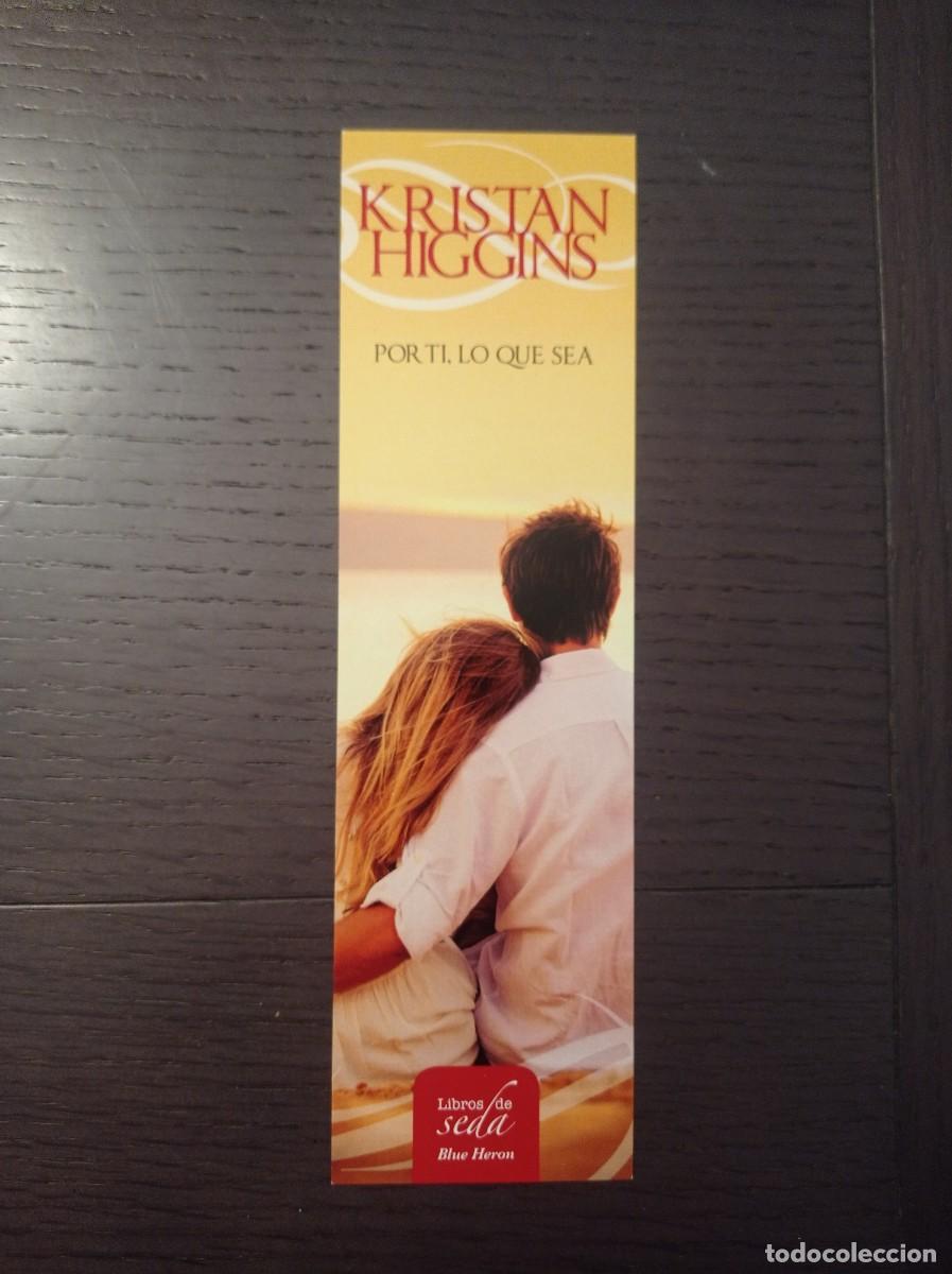 Coleccionismo Marcap&aacute;ginas: MARCAP&Aacute;GINAS. LIBROS DE SEDA. KRISTAN HIGGINS. POR TI, LO QUE SEA