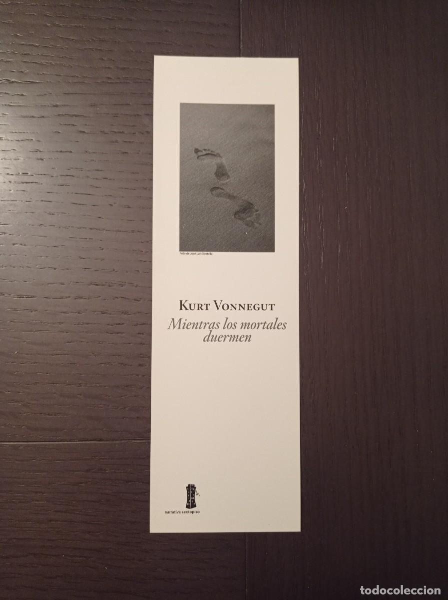 Coleccionismo Marcap&aacute;ginas: MARCAP&Aacute;GINAS. NARRATIVA SEXTO PISO. KURT VONNEGUT. MIENTRAS LOS MORTALES DUERMEN