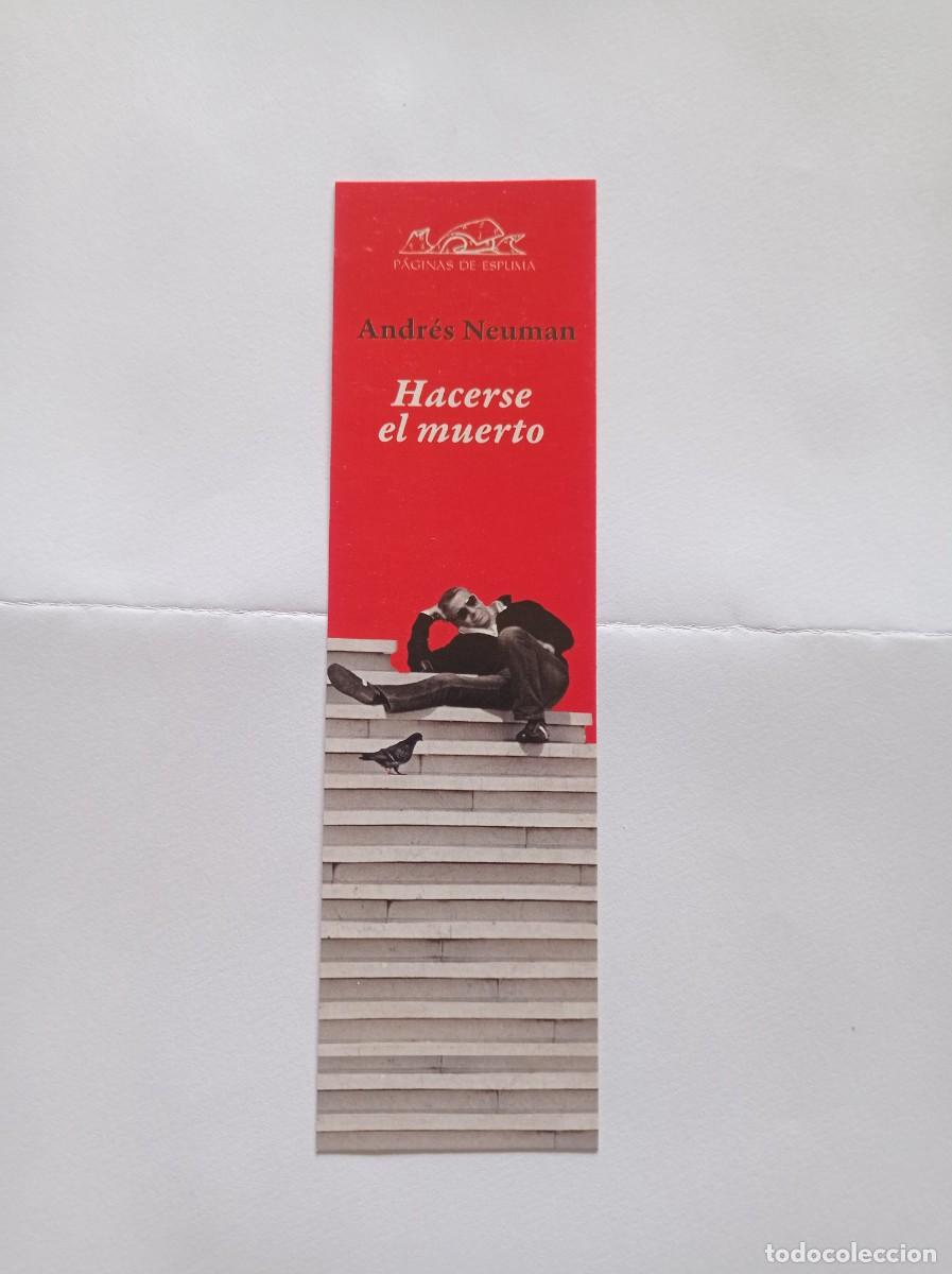 Collectables Bookmark: MARCAP&Aacute;GINAS. P&Aacute;GINAS DE ESPUMA. ANDR&Eacute;S NEUMAN. HACERSE EL MUERTO