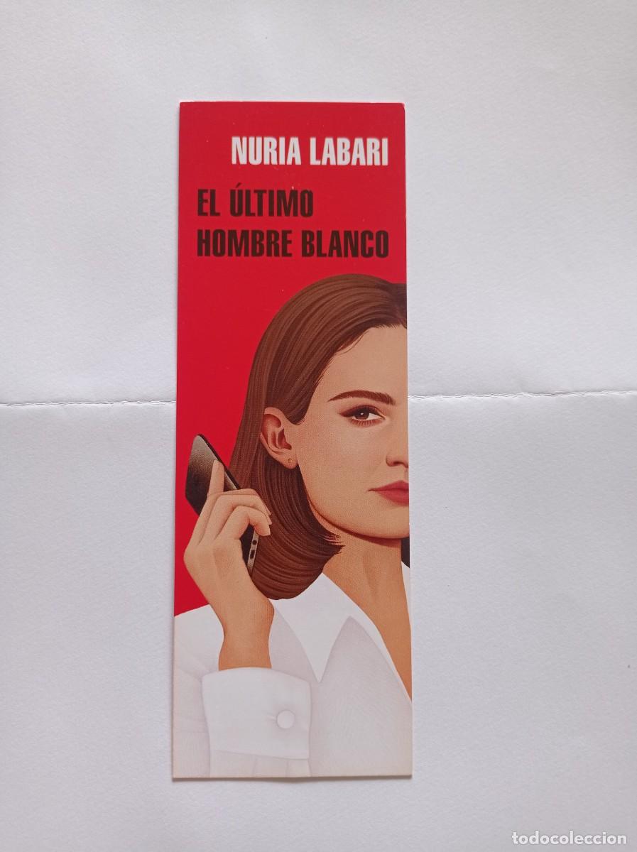Collectables Bookmark: MARCAP&Aacute;GINAS. LITERATURA RANDOM HOUSE. NURIA LABARI. EL &Uacute;LTIMO HOMBRE BLANCO