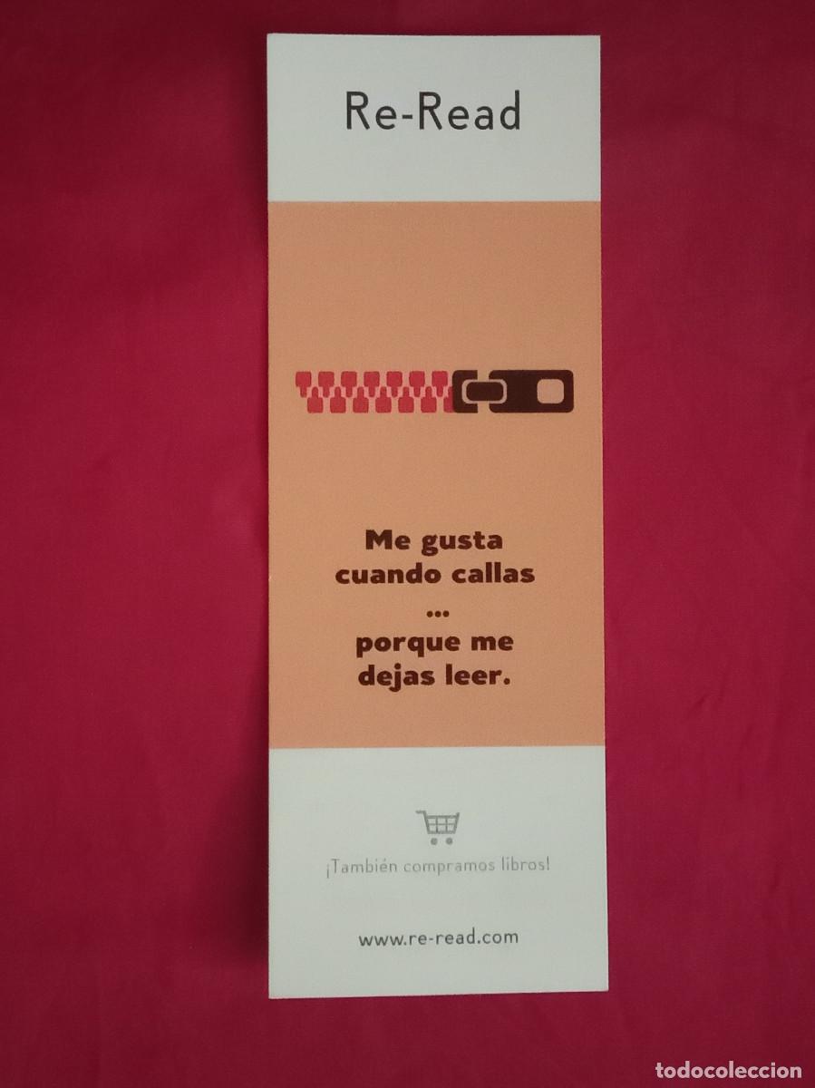 Coleccionismo Marcap&aacute;ginas: Marcap&aacute;ginas - Re-Read - Me gusta cuando callas... Por que me dejas leer.