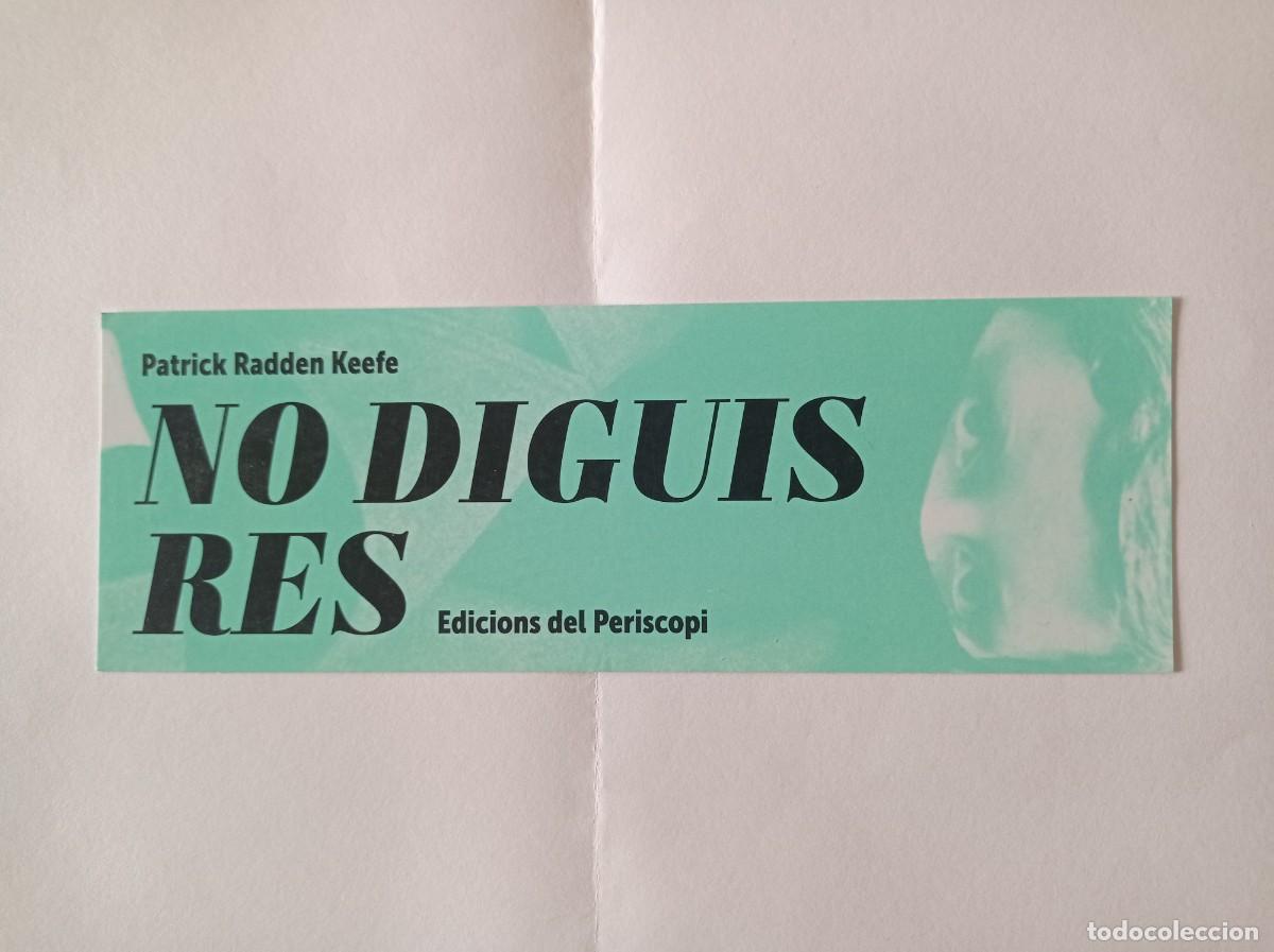 Coleccionismo Marcap&aacute;ginas: MARCAP&Aacute;GINAS. EDICIONS DEL PERISCOPI. PATRICK RADDEN KEEFE. NO DIGUIS RES