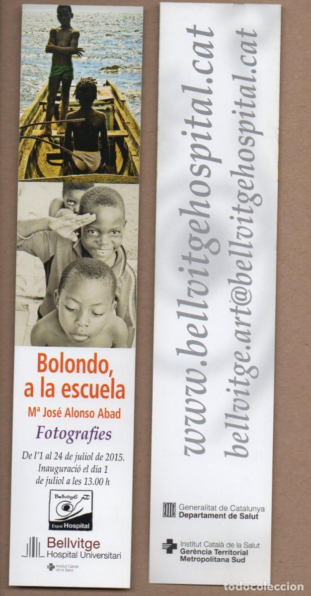 Coleccionismo Marcap&aacute;ginas: MARCAPAGINAS, HOSPITAL DE BELLVITGE - BOLON, A LA ESCUELA. FOTOGRAFIES DE M&ordf; JOS&Eacute; ALONSO ABAD.