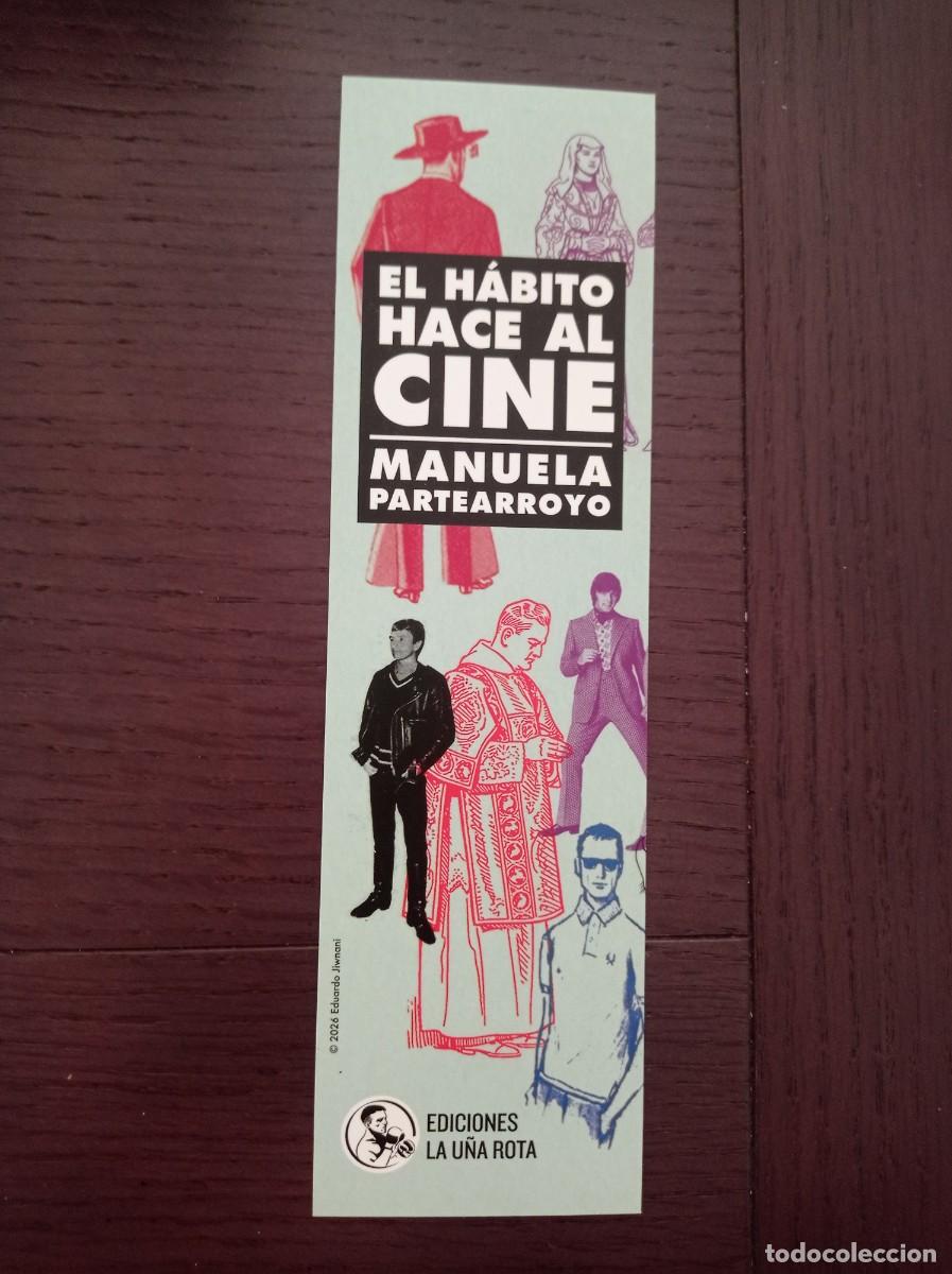 Coleccionismo Marcap&aacute;ginas: MARCAP&Aacute;GINAS. EDICIONES LA U&Ntilde;A ROTA. MANUELA PARTEARROYO EL H&Aacute;BITO HACE AL CINE