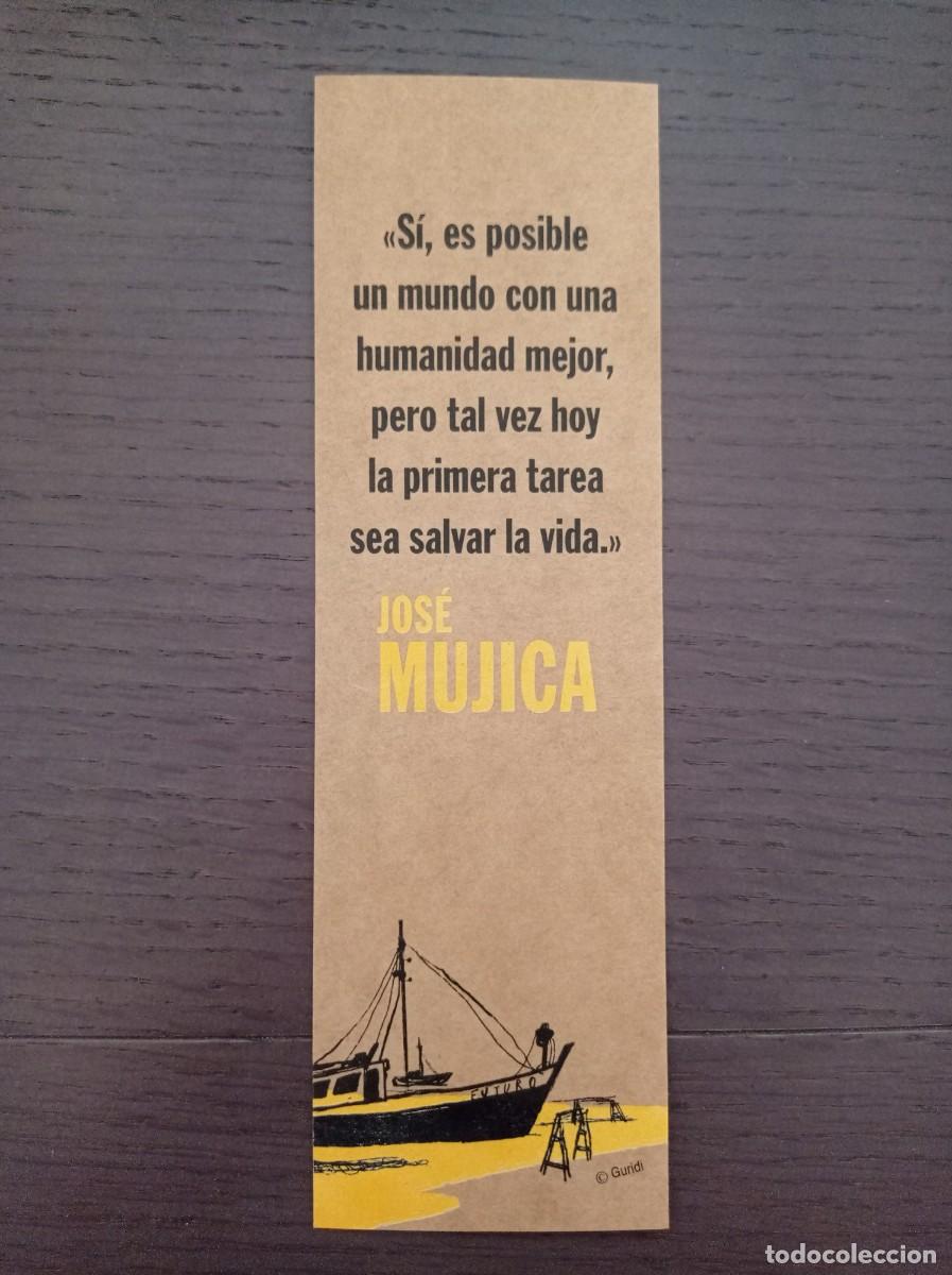 Coleccionismo Marcap&aacute;ginas: MARCAP&Aacute;GINAS. AKIARA BOOKS. JOS&Eacute; M&Uacute;JICA. S&Iacute;, ES POSIBLE UN MUNDO CON UNA HUMANIDAD MEJOR...