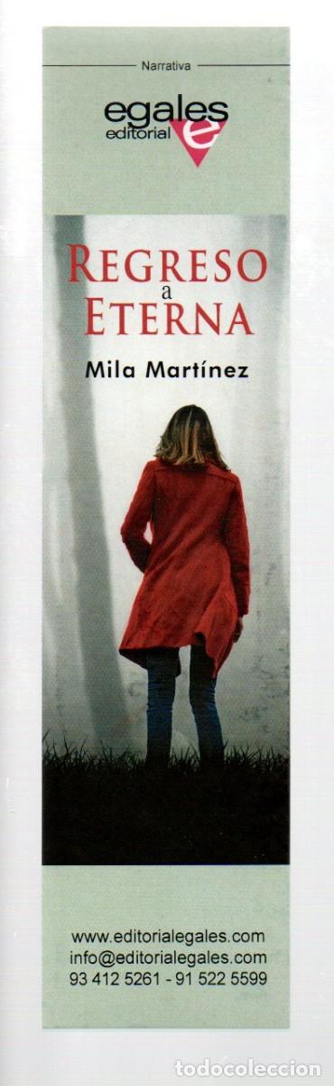 Coleccionismo Marcap&aacute;ginas: MARCAPAGINAS, REGRESO A ETERNA. MILA MARTINEZ. EDITORIAL EGALES.