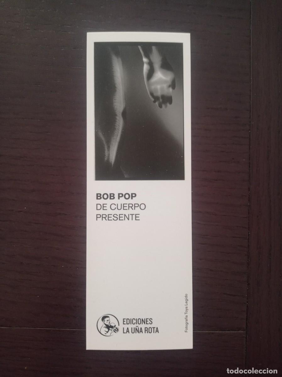 Coleccionismo Marcap&aacute;ginas: MARCAP&Aacute;GINAS. EDICIONES LA U&Ntilde;A ROTA. BOB POP. DE CUERPO PRESENTE